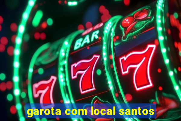 garota com local santos